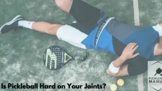 Is Pickleball Hard on Your Joints