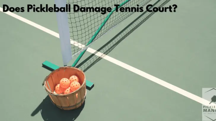 Does Pickleball Damage Tennis Court? All You Need to Know