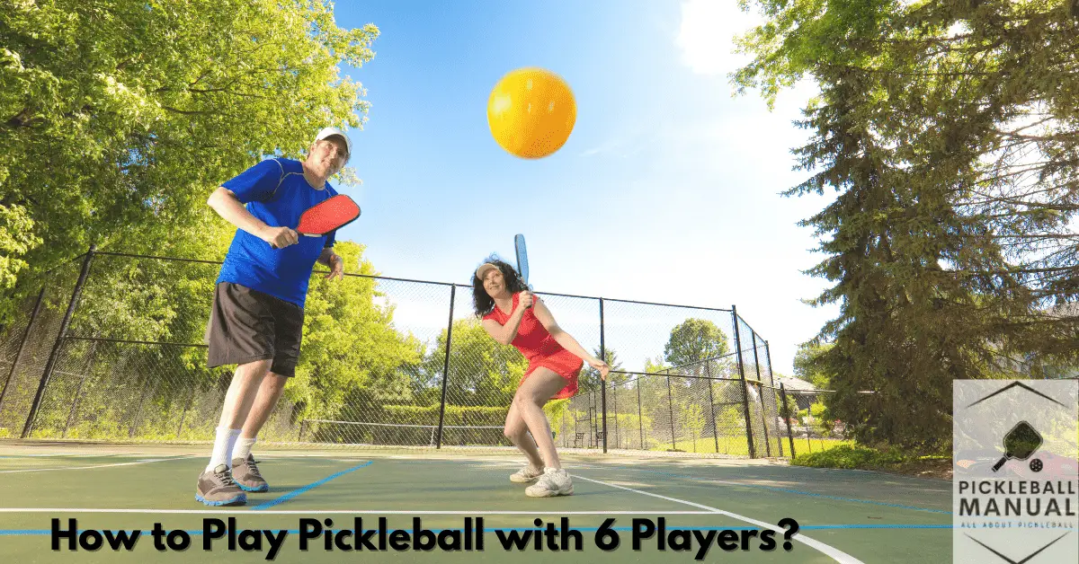 How to Play Pickleball with 6 Players?