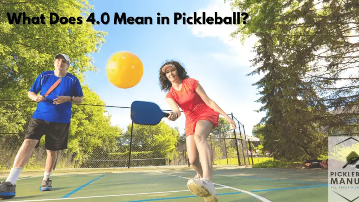 What Does 4.0 Mean in Pickleball? All You Need to Know
