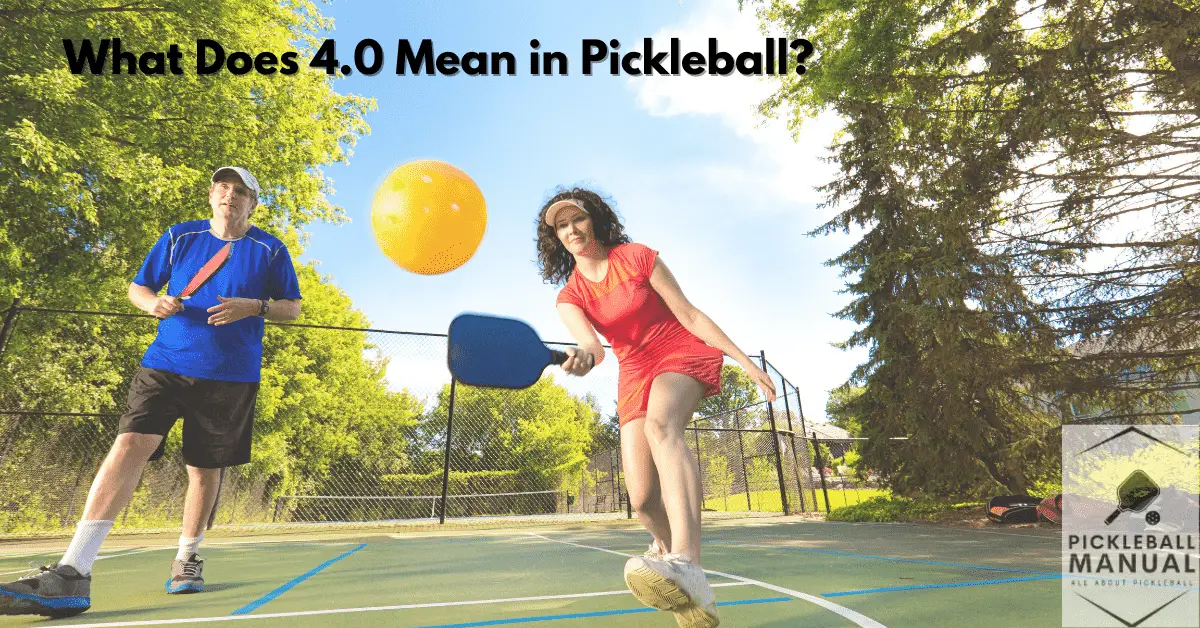 What Does 4.0 Mean in Pickleball