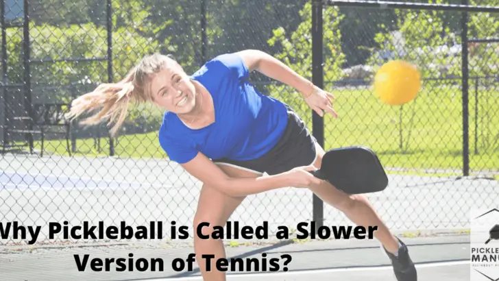 Why Pickleball is Called a Slower Version of Tennis?