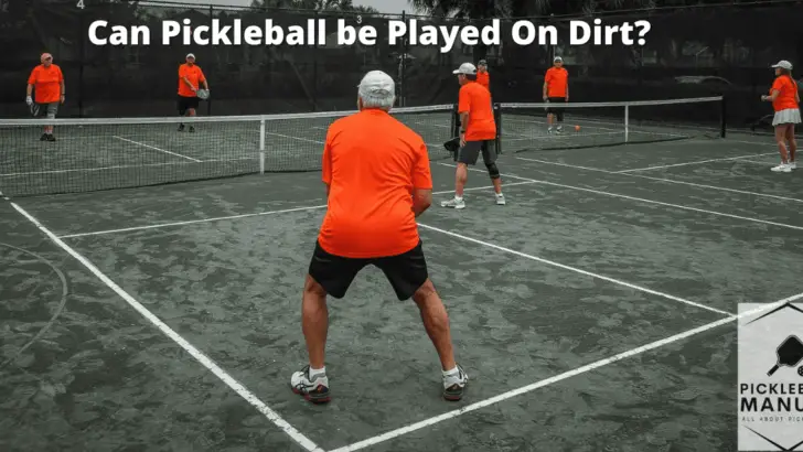 Can Pickleball be Played On Dirt? What You Need to Know