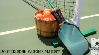 Do Pickleball Paddles Matter