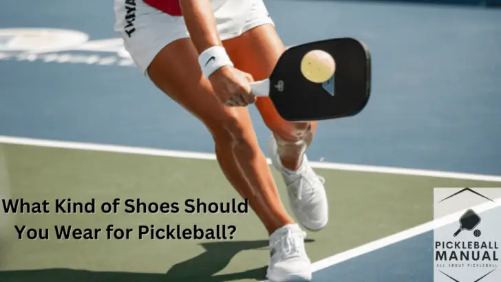 What Kind of Shoes Should You Wear for Pickleball?