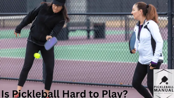 Is Pickleball Hard to Play? All You Need to Know